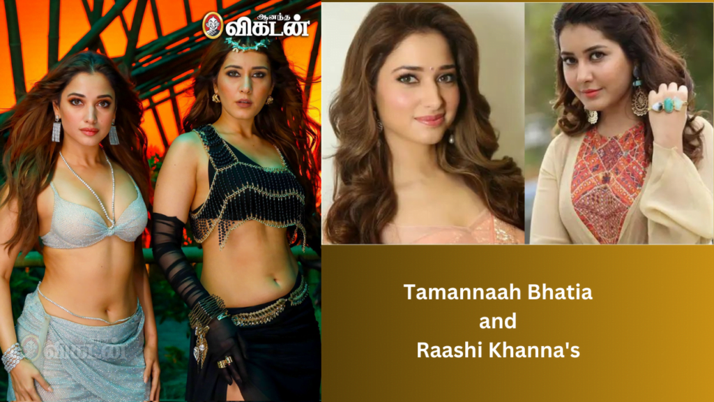 Tamannaah Bhatia and Raashi Khanna's