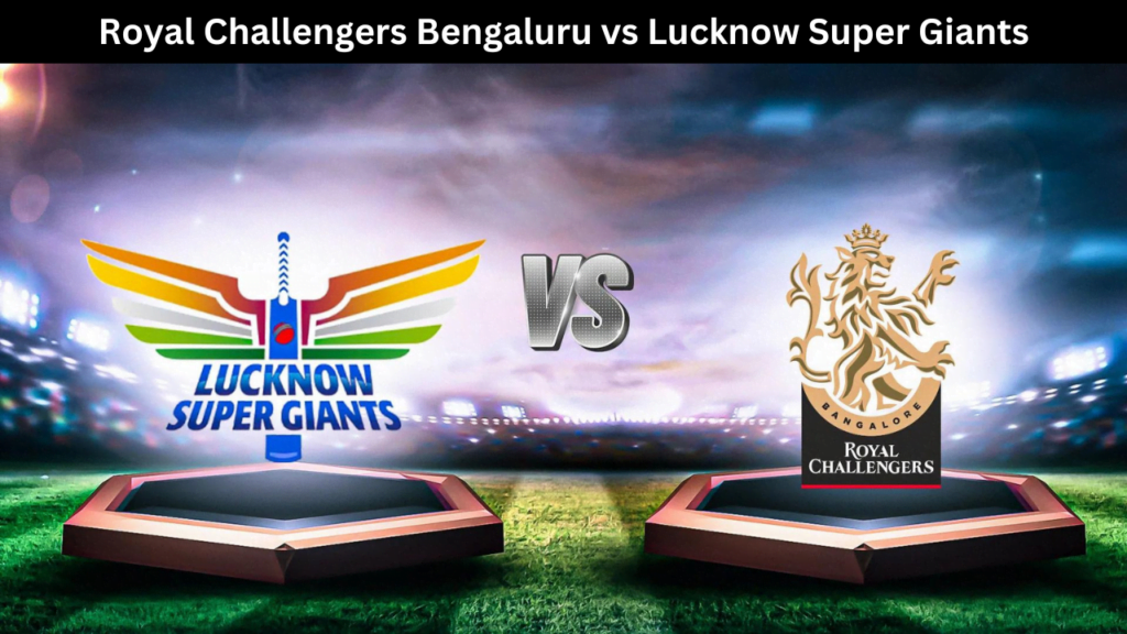 Royal Challengers Bengaluru vs Lucknow Super Giants