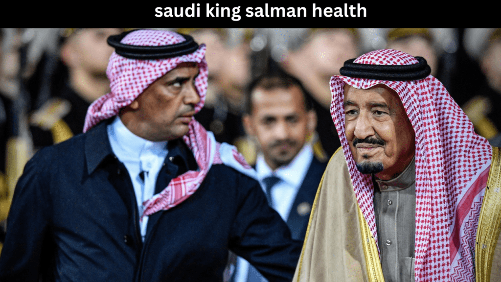 saudi king salman health